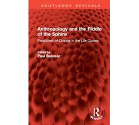Anthropology and the Riddle of the Sphinx: Paradoxes of Change in the Life Course (Routledge Revivals)