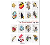 Anthropology for Architects: Social Relations and the Built Environment