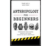Anthropology for Beginners: Why do humans create cultures? (Criminology, Criminal Profiling, Serial Killers, Forensics Psychology)