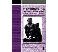 Anthropology of Breast-Feeding: Natural Law or Social Construct (Cross-Cultural Perspectives on Women)