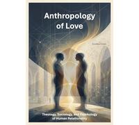 Anthropology of Love: Theology, Sociology, and Psychology of Human Relationality (Nulla Exclusio II)