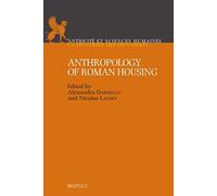 Anthropology of Roman Housing: 5 (Antiquite Et Sciences Humaines: La Traversee Des Frontieres, 5)