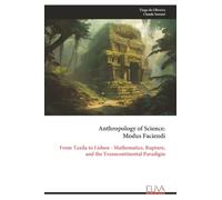 Anthropology of Science: Modus Faciendi: From Taxila to Lisbon - Mathematics, Rupture, and the Transcontinental Paradigm