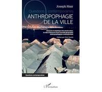 Anthropophagie de la ville: Barbarie et esthétique de la destruction : la ville à l'épreuve d'une nouvelle géographie anthropophagique contemporaine (Questions Contemporaines)