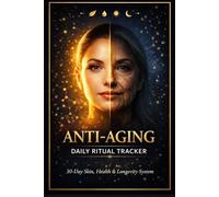 Anti-Aging Daily Ritual Tracker: 30-Day Habit Journal for Skincare, Wellness, Stress Management and Healthy Living