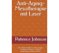 Anti-Aging-Mesotherapie mit Laser: „Das definitive Handbuch zur Hautverjüngung- Grundlagen, Techniken, Cocktails und Kombinationsprotokolle für die Praxis“