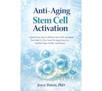 Anti-Aging Stem Cell Activation: A Quick Easy Way To Release Stem Cells And Repair Your Body To Slow Down The Aging Process For Youthful Vigor, Vitality And Beauty