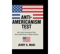 Anti-Americanism Test: How Trump’s Immigration Policy Revives McCarthyism in Modern America