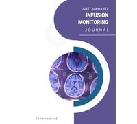 Anti Amyloid Infusion Monitoring Journal: A Caregiver & Patient Companion for Tracking Treatment