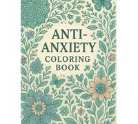 Anti-Anxiety Coloring Book: "Calm your mind, one color at a time."