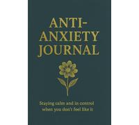 Anti-Anxiety Journal: Guided Prompts for Calm & Stress Relief