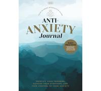 Anti-Anxiety Journal: Identify Your Triggers, Manage Your Symptoms And Take Control Of Your Anxiety: Creating Inner Peace: A Journal for Anxiety Relief