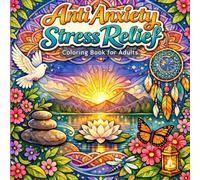 Anti Anxiety Stress Relief Coloring Book for Adults: Peaceful Nature Scenes and Meditative Artwork Designed to Ease Tension, Encourage Focus, and Support Emotional Balance /