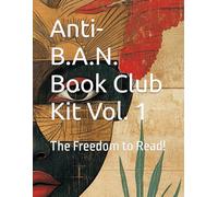 Anti-B.A.N. Book Club Kit: Empowering Voices, Defying Censorship, and Celebrating the Freedom to Read