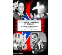 Anti-Black Prejudice in America: Its Roots in Tribalism, Religion, and Sexuality