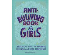 Anti-Bullying Book for Girls: Practical Tools to Manage Bullying and Build Confidence