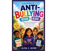 Anti-Bullying Book for Kids: A Child's Guide to Recognizing Bullies, Speaking Up with Confidence, and Staying Safe at School, Online, and Everywhere