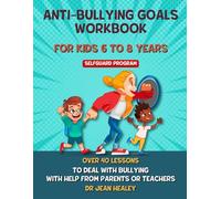ANTI-BULLYING GOALS WORKBOOK FOR KIDS 6 TO 8 YEARS: 40 LESSONS TO BUILD RESILIENCE AND ASSERTIVENESS TO RESIST BULLYING WITH HELP FROM PARENTS AND TEACHERS (BULLYWATCH)
