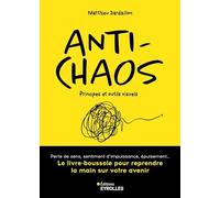 Anti-chaos: Le livre-boussole pour reprendre la main sur votre avenir