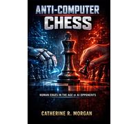 Anti-Computer Chess: Human Edges in the Age of AI Opponents