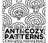Anti-cozy patterns: A Disruptive Coloring Book for Adults, Teens and Kids,Bold and Easy, Simple and Big Designs for Mindful Coloring
