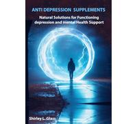 Anti depression Supplements: Natural Solutions for Functioning depression and mental Health Support: Effective Therapy for depression, Signs and ... Seeking Relief from depression Supplements