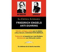 Anti-Duhring de Friedrich Engels: La Ciencia y Las Teorias Marxistas, Coleccion La Critica Literaria Por El Celebre Critico Literario Juan Bautista Be