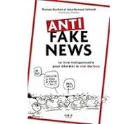 Anti Fake News : Le Livre Indispensable Pour Démêler Le Vrai Du Faux