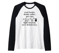 Anti Fascism Read Books Drink Coffee Pet Cats Fight Fascism Camiseta Manga Raglan