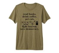 Anti Fascism Read Books Drink Coffee Pet Cats Fight Fascism Camiseta Premium