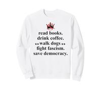 Anti Fascism Read Books Drink Coffee Walk Dogs Fight Fascism Sudadera