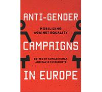 Anti-Gender Campaigns in Europe: Mobilizing against Equality
