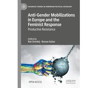 Anti-Gender Mobilizations in Europe and the Feminist Response: Productive Resistance (Palgrave Studies in European Political Sociology)