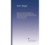 Anti-Hegel: Antwort an herrn professor Rosenkranz in Königsberg auf dessen sendschreiben, nebst bemerkungen zu der recension meiner schrift über ... von herrn professor Hinrichs in Halle