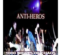 Anti Heros - 1000 Nights Of Chaos