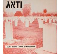 Anti - I Don't Want To Die In Your War [Vinilo]