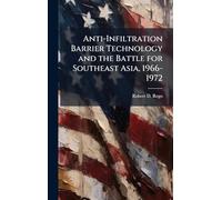 Anti-Infiltration Barrier Technology and the Battle for Southeast Asia, 1966-1972