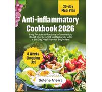 anti inflammatory cookbook 2026: Easy Recipes to Reduce Inflammation, Boost Energy, and Heal Naturally with a 30-Day Meal Plan for Beginner