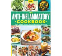 Anti-Inflammatory Cookbook: Healing Recipes for Reducing Inflammation and Restoring Health