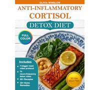Anti-Inflammatory Cortisol Detox Diet: 30-Day Meal Plan with 80+ Quick & Easy Recipes to Reduce Stress and Belly Fat - Plus 20+ Natural Remedies for Deep Sleep and Hormone Balance