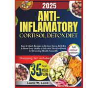 Anti-inflammatory cortisol detox diet: Easy & quick recipes to reduce stress, belly fat & boost your vitality - a full color diet cookbook for restoring health naturally.