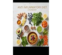 Anti-Inflammatory Diet Cookbook: 21 Easy & Tasty Recipes Reduce Inflammation Naturally