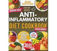 Anti Inflammatory Diet Cookbook For Beginners: Simple Anti Inflammatory Recipes to Heal the Body Boost Energy and Support Long Term Health