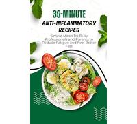 Anti-Inflammatory Diet Cookbook For Busy Adults: Quick and Simple recipes to reduce inflammation without spending hours in the kitchen.