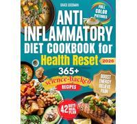 Anti-Inflammatory Diet Cookbook for Health Reset: Science-Backed Recipes with Common Ingredients That Reduce Joint Pain, Fight Inflammation and Boost Daily Energy | 42-Day Meal Plan