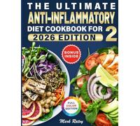 Anti-Inflammatory Diet Cookbook for Two: 2000+ Days of Easy Recipes to Ease Chronic Pain and Support Gut Health. Science-Backed Meal Plans to Boost Your Immune System and Reduce Skin Inflammation