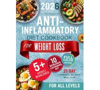 Anti-Inflammatory Diet Cookbook for Weight Loss: Hormonal Balance 21-Day Meal Plan with Healthy Effortless Recipes for all levels to Heal the Immune System, Reduce Chronic Pain and Optimize Gut Healts