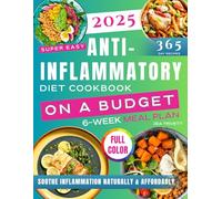 Anti-Inflammatory Diet Cookbook On a Budget: Healthy Recipes to Soothe Inflammation, Boost Energy and Sleep Better Without Breaking the Bank. 6-Week Meal Plan Included
