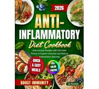 Anti-Inflammatory Diet Cookbook: Quick & Easy Recipes with Full-Color Photos to Support Immunity and Reduce Inflammation Naturally