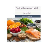 Anti-inflammatory diet: Eat to Heal (Invisible)